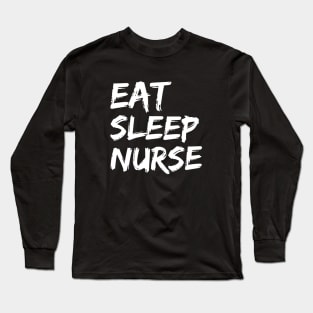 Eat Sleep Nurse Long Sleeve T-Shirt